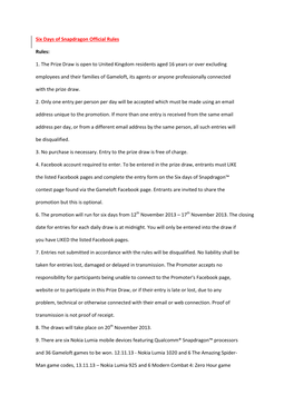 Six Days of Snapdragon Official Rules Rules: 1. the Prize Draw Is Open to United Kingdom Residents Aged 16 Years Or Over Excludi