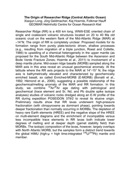 The Origin of Researcher Ridge (Central Atlantic Ocean) Xiaojun Long, Jörg Geldmacher, Kaj Hoernle, Folkmar Hauff GEOMAR Helmholtz Centre for Ocean Research Kiel