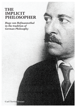 THE IMPLICIT PHILOSOPHER Hugo Von Hofmannsthal in the Tradition of German Philosophy