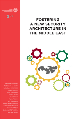 FOSTERING a NEW SECURITY ARCHITECTURE in the MIDDLE EAST European Integration and Multilateral Cooperation