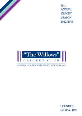 19Th ANNUAL REPORT SEASON 2012/2013 Our Motto “Floreant Salices” (“ May the Willows Flourish”)
