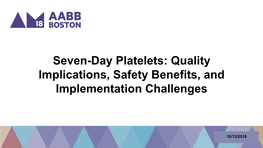 Seven-Day Platelets: Quality Implications, Safety Benefits, and Implementation Challenges