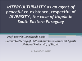 INTERCULTURALITY As an Agent of Peaceful Co-Existence, Respectful of DIVERSITY, the Case of Itapúa in South Eastern Paraguay