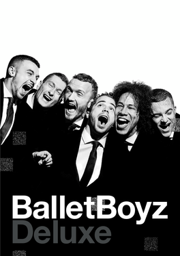 Balletboyz Deluxe Welcome to Deluxe, a Programme of Brand-New Dance Made by Choreographers and Composers Working with Us for the Very First Time
