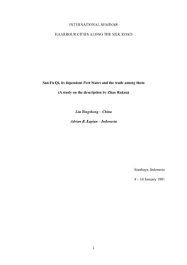 INTERNATIONAL SEMINAR HAARBOUR CITIES ALONG the SILK ROAD San Fu Qi, Its Dependent Port States and the Trade Among Them (A Stud