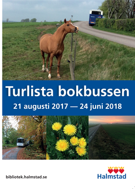 Turlista Bokbussen Personalen På Bokbussen 21 Augusti 2017 — 24 Juni 2018 Tel Bokbussen, Kontoret: 035-13 71 55, Alt