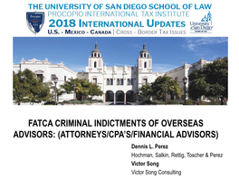 FATCA CRIMINAL INDICTMENTS of OVERSEAS ADVISORS: (ATTORNEYS/CPA’S/FINANCIAL ADVISORS) Dennis L