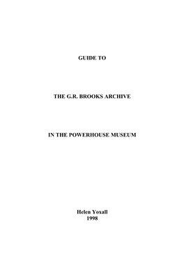 GUIDE to the G.R. BROOKS ARCHIVE in the POWERHOUSE MUSEUM Helen Yoxall 1998