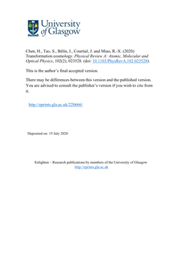 Chen, H., Tao, S., Bělín, J., Courtial, J. and Miao, R.-X. (2020) Transformation Cosmology. Physical Review A: Atomic, Molecular and Optical Physics, 102(2), 023528