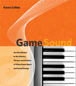 Game Sound : an Introduction to the History, Theory, and Practice of Video Game Music and Sound Design / Karen Collins