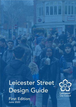 Leicester Street Design Guide First Edition June 2020 Leicester - Street Design Guide