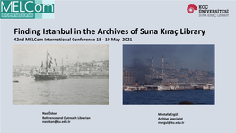 Finding Istanbul in the Archives of Suna Kıraç Library 42Nd Melcom International Conference 18 - 19 May 2021