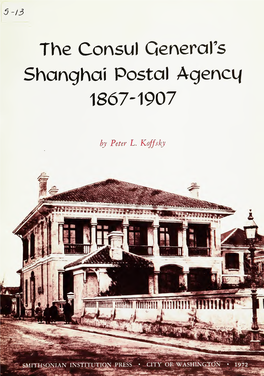 The Consul General's Shanghai Postal Agencq 1867-1907