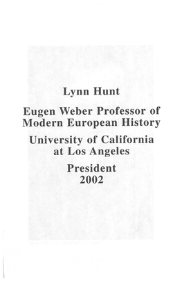 Lynn Hunt Eugen Weber Professor of Modern European History University of California at Los Angeles President 2002 Photo Credit: Todd Chenej UCLA Photography Lynn Hunt