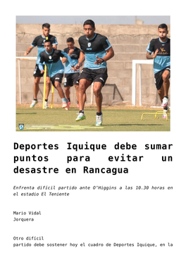 Deportes Iquique Debe Sumar Puntos Para Evitar Un Desastre En Rancagua