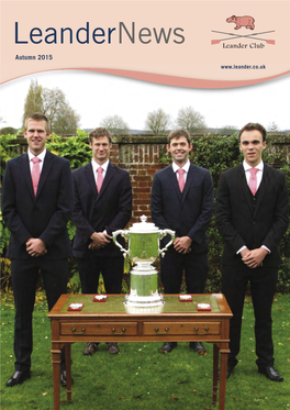Leandernews Autumn 2015 Leander News the Official Newsletter of Leander Club Is Published Twice Yearly, in Late Spring and Autumn