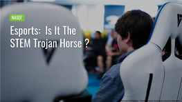 Esports: Is It the STEM Trojan Horse ?