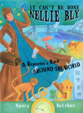 Nellie Bly : a Reporter's Race Around the World / Written by Nancy Butcher ; Illus- Butcher Trated by Jen Singh