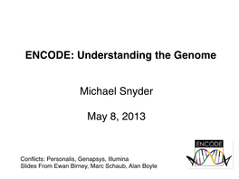ENCODE: Understanding the Genome Michael Snyder May 8, 2013
