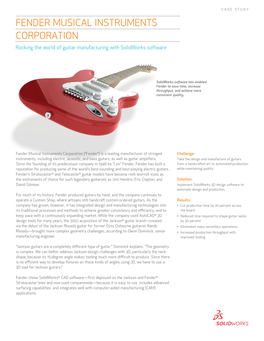 FENDER MUSICAL INSTRUMENTS CORPORATION Rocking the World of Guitar Manufacturing with Solidworks Soft Ware