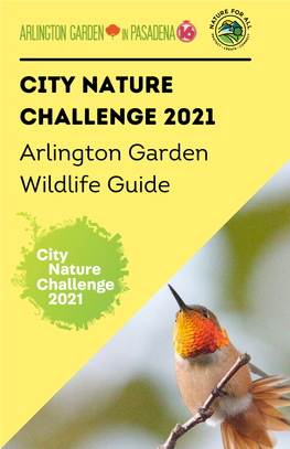 City Nature Challenge 2021 Arlington Garden Wildlife Guide Thank You to Our Contributors!