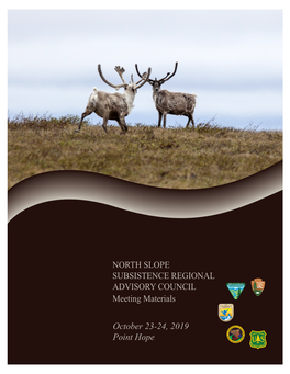 NORTH SLOPE SUBSISTENCE REGIONAL ADVISORY COUNCIL Meeting Materials October 23-24, 2019 Point Hope