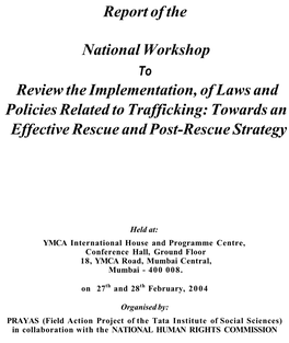 Review the Implementation, of Laws and Policies Related to Trafficking: Towards an Effective Rescue and Post-Rescue Strategy