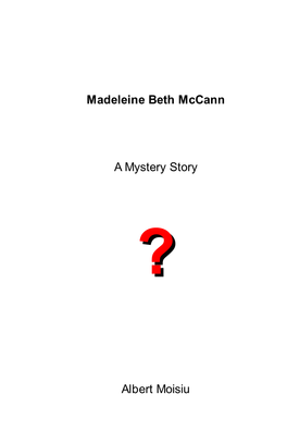 Madeleine Beth Mccann a Mystery Story Albert Moisiu