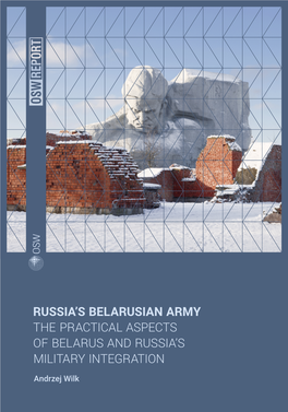 OSW Report | Russia's Belarusian Army. the Practical Aspects of Belarus and Russia's Military Integration