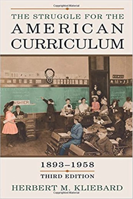 The Struggle for the American Curriculum 1893-1958, Third Edition