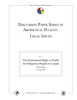 The International Right to Health for Indigenous Peoples in Canada Yvonne Boyer October 2004