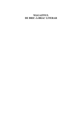 MAGAZINUL DE BRIC-À-BRAC LITERAR Editor: Ioan Crăciun Tehnoredactare: Gheorghe Chiţa Copertă: Cristian Dinu