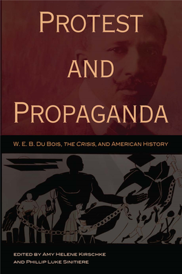 Protest and Propaganda: W. E. B. Du Bois, the CRISIS, And