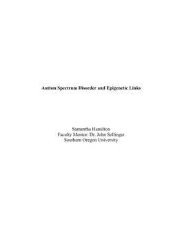 Autism Spectrum Disorder and Epigenetic Links Samantha Hamilton Faculty Mentor: Dr. John Sollinger Southern Oregon University