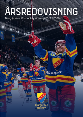 ÅRSREDOVISNING Djurgårdens IF Ishockeyförening 2019 / 2020 Årsredovisning För Räkenskapsåret 2O19-O5-O1 - 2O20-O4-3O