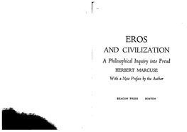 EROS and CIVILIZATION a Philosophical Inquiry Into Freud HERBERT MARCUSE with a N Ew Preface by the Author