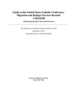 Guide to the United States Catholic Conference, Migration and Refugee Services Records CMS.023B Finding Aid Prepared by Mary Elizabeth Brown