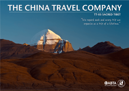 THE CHINA TRAVEL COMPANY TT-05 SACRED TIBET “We Regard Each and Every Trip We Organise As a Trip of a Lifetime.” ▶ JUST a LITTLE BIT ABOUT US