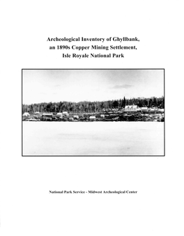 Archeological Inventory of Ghyllbank, an 1890S Copper Mining Settlement, Isle Royale National Park