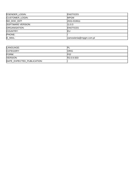 ENOTICES CUSTOMER LOGIN: MPGM NO DOC EXT: 2021-010611 SOFTWARE VERSION: 11.0.3 ORGANISATION: ENOTICES COUNTRY: EU PHONE: / E MAIL: Zamowienia@Mpgm.Com.Pl