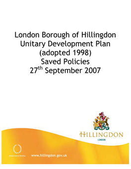 London Borough of Hillingdon Unitary Development Plan (Adopted 1998) Saved Policies 27Th September 2007