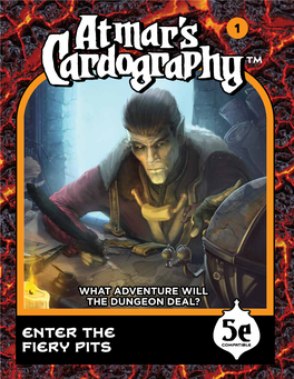 ENTER the FIERY PITS Compatible ATMAR’S CARDOGRAPHY ENTER the FIERY PITS Campaign Module