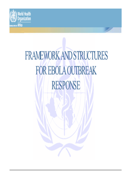 FRAMEWORK and STRUCTURES for EBOLA OUTBREAK RESPONSE Introduction