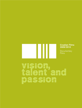 Croatian Films 2009/2010 Documentary Films Vision, Talent and Passion