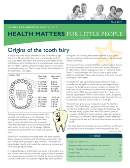 Origins of the Tooth Fairy a Baby’S First Tooth Erupts Between Six and 10 Months of Age