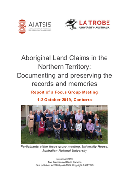 Aboriginal Land Claims in the Northern Territory: Documenting and Preserving the Records and Memories Report of a Focus Group Meeting 1-2 October 2019, Canberra