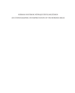 Hármas Határok Néprajzi Értelmezésben an Ethnographic Interpretation of Tri-Border Areas