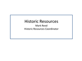 Historic Resources Mark Reed Historic Resources Coordinator