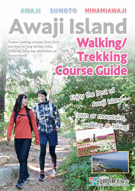 Awaji Island Twelve Walking Courses, from Short and Easy to Long Full-Day Treks, Featuring Many Top Attractions on Walking/ Awaji Island! Trekking Course Guide