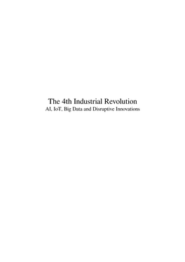 The 4Th Industrial Revolution AI, Iot, Big Data and Disruptive Innovations Contents